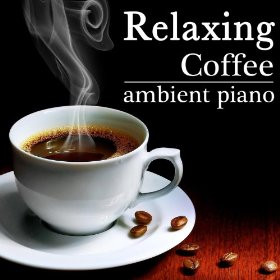 《Relaxing Coffe. Ambient Piano》 - 　 - 　